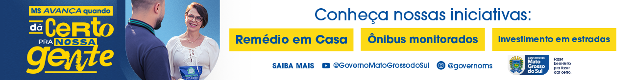 Banner Mato Grosso do Sul AVANÇA QUANDO DÁ CERTO PRA NOSSA GENTE